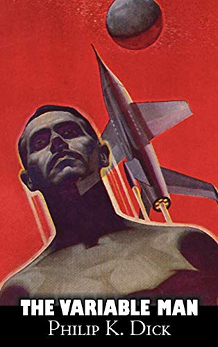 The variable man, and other stories by Philip K. Dick