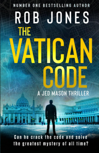 The Vatican Code A Jed Mason Thriller by Rob Jones (Novelist)