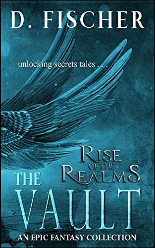 The Vault (Rise of the Realms An Epic Fantasy Collection) by D. Fischer