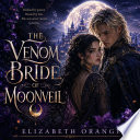 The Venom Bride of Moonveil by ELIZABETH ORANGE