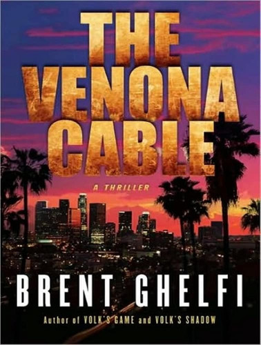 The Venona Cable: A Thriller (Volk, 3) by Ghelfi, Brent