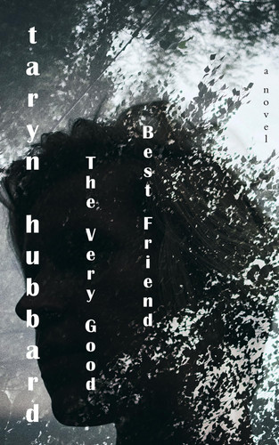 The Very Good Best Friend by Taryn Hubbard