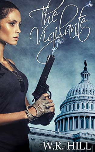 The Vigilante A Jack Wilder Thriller by W. R. Hill