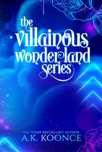 The Villainous Wonderland Special Edition Omnibus: A why choose fantasy romance series (The Villainous Wonderland Series) by Koonce, A.K.