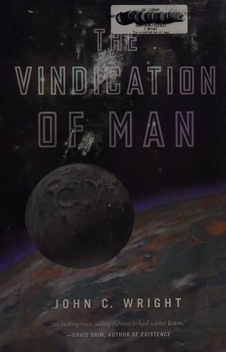 The Vindication of Man: Book Five of the Eschaton Sequence by John C. Wright