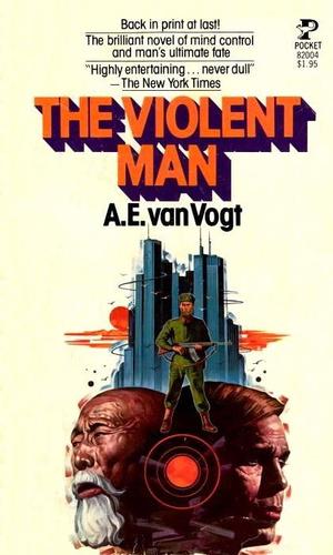 The Violent Man by A. E. van Vogt