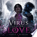 The Virus Called Love by Curtis W Reinking