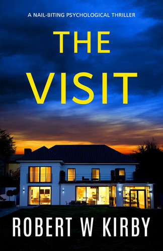 The Visit: a nail-biting psychological thriller by Kirby, Robert W.