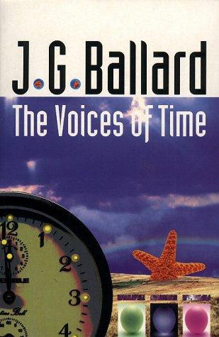 The Voices of Time by J. G. Ballard