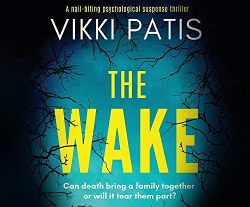 The Wake: an absolutely gripping psychological suspense by Patis, Vikki