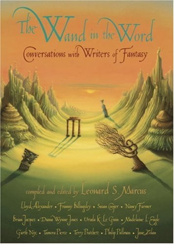 The Wand in the Word: Conversations with Writers of Fantasy by Marcus, Leonard S.