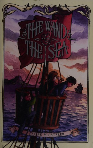 The wand & the sea by Claire M. Caterer