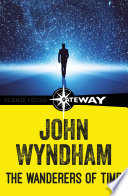 The Wanderers of Time by John Wyndham