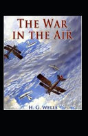 The War in the Air Illustrated by H G Wells