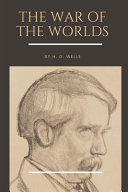 The War of the Worlds by H. G. Wells by H G Wells