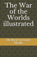 The War of the Worlds Illustrated by Herbert George Wells