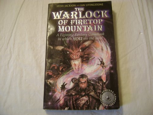 THE WARLOCK OF FIRETOP MOUNTAIN: A FIGHTING FANTASY GAMEBOOK IN WHICH YOU ARE THE HERO! by Steve Jackson;Ian Livingstone