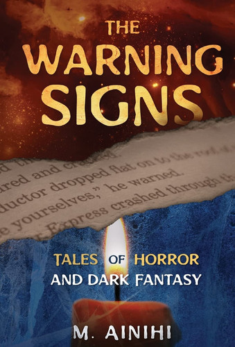 The Warning Signs Tales Of Horror and Dark Fantasy by M. Ainihi