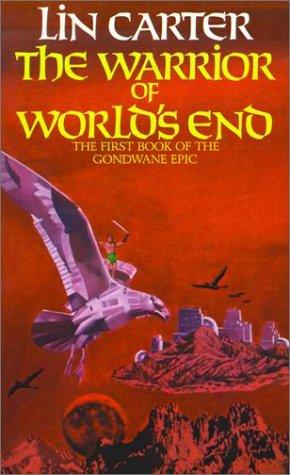 The Warrior of World's End (Gondwane Epic) by Lin Carter