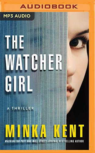 The Watcher Girl: A Thriller by Kent, Minka