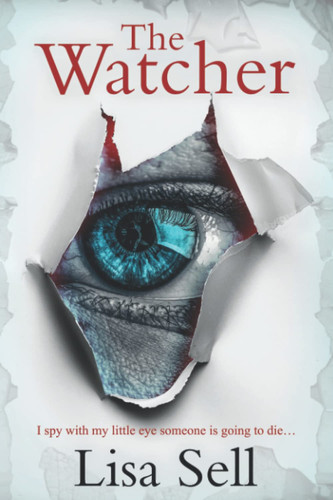 THE WATCHER: I spy with my little eye someone is going to die... by Sell, Lisa