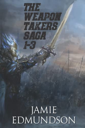The Weapon Takers Saga Books 1-3: An Epic Fantasy Collection (The Chronicles of Dalriya) by Edmundson, Jamie