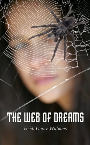 The Web of Dreams by Heidi Louise Williams