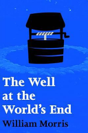 The Well at the World's End by William William Morris