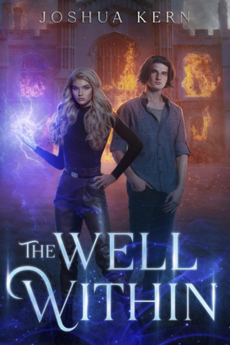 The Well Within An Urban Fantasy Progression Novel by Joshua Kern