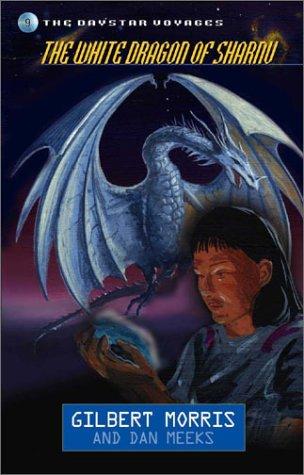 The White Dragon of Sharnu (Daystar Voyages #9) by Gilbert Morris