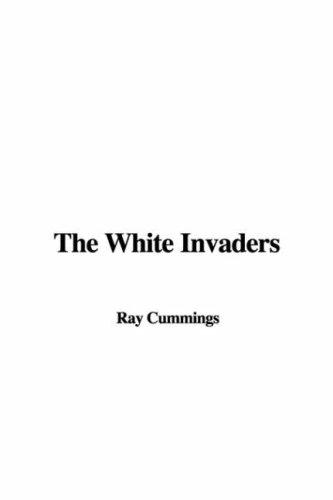 The White Invaders by Ray Cummings