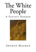 The White People A Fantasy Horror by Arthur Machen