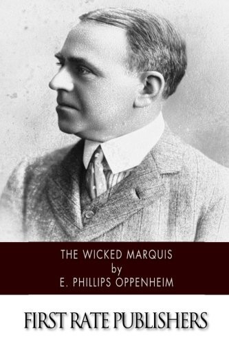 The Wicked Marquis by E. Phillips Oppenheim