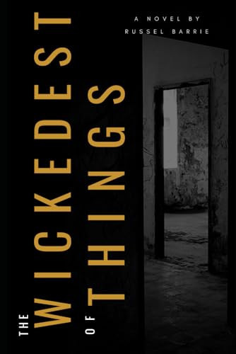 The Wickedest of Things: A Thriller by Barrie, Russel