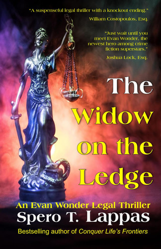 The Widow on the Ledge An Evan Wonder Legal Thriller by SPERO T. LAPPAS