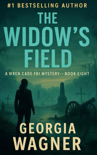 The Widow's Field: A Wren Cade FBI Mystery Thriller Book 8 by Wagner, Georgia