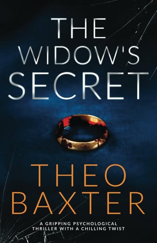 The Widow's Secret: a gripping psychological thriller with a chilling twist by Baxter, Theo