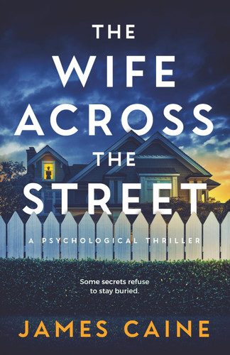 The Wife Across the Street: A Psychological Thriller by Caine, James