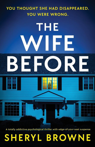 The Wife Before: A totally addictive psychological thriller with edge-of-your-seat suspense by Browne, Sheryl