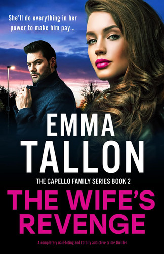 The Wife's Revenge - A Completely Nail-Biting and Totally Addictive Crime Thriller by Emma Tallon