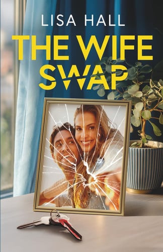 The Wife Swap: A totally addictive psychological thriller with a shocking final twist by HALL, LISA
