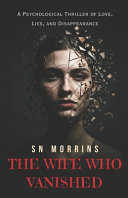 The Wife Who Vanished by Sn Morrins