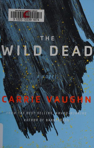 The wild dead by Carrie Vaughn