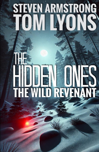 The Wild Revenant: A Bigfoot Thriller (The Hidden Ones) by Armstrong, Steven