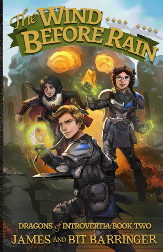 The Wind Before Rain (Dragons of Introvertia Book Two) A Fantasy Adventure Series by James And Bit Barringer