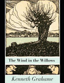 The Wind in the Willows An Extraordinary Fiction Fantasy Story (ANNOTATED) by Kenneth Grahame by Kenneth Grahame