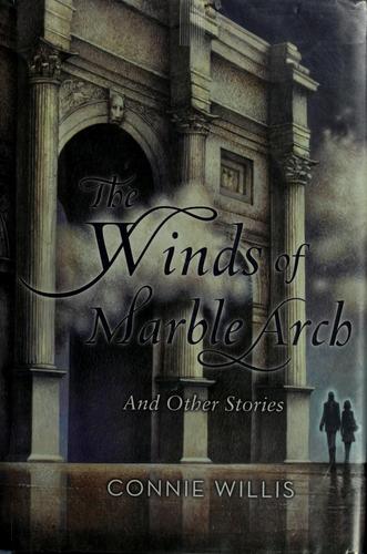 The winds of Marble Arch and other stories by Connie Willis