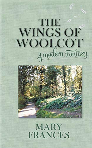 The Wings of Woolcot A Modern Fantasy by Mary Frances