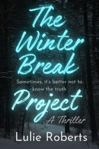 The Winter Break Project A Psychological Thriller by LULIE. ROBERTS