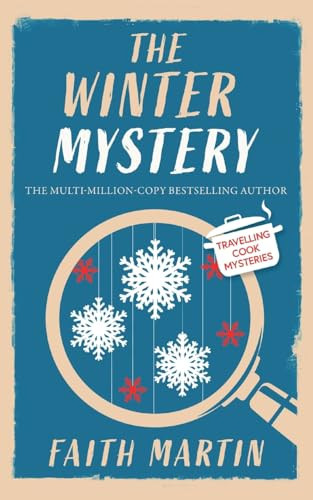 THE WINTER MYSTERY an Absolutely Gripping Cozy Mystery for All Crime Thriller Fans by Faith Martin